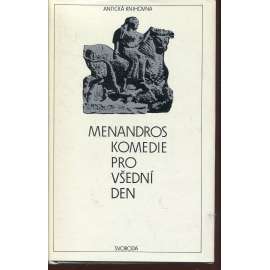 Komedie pro všední den (Antická knihovna, sv. 50) [Menandros - divadelní hry: Patolízal, Rolník, Héros, Zjevení, Muzikant, Posedlá, Takový protiva, Zmýlená neplatí]