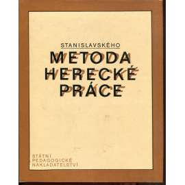 Stanislavského metoda herecké práce [divadlo; herectví; činohra]