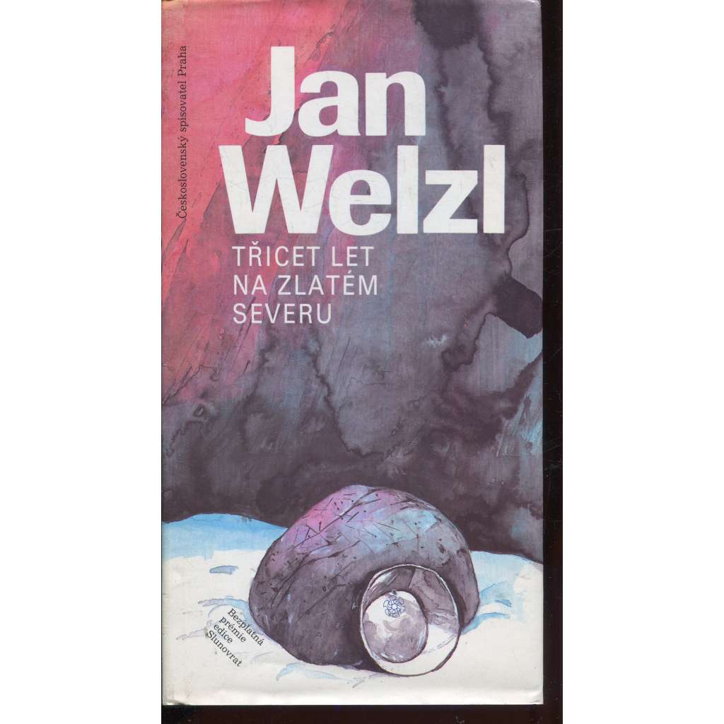 Třicet let na zlatém severu (Jan Eskymo Welzl - cestopis Aljaška, Kanada)
