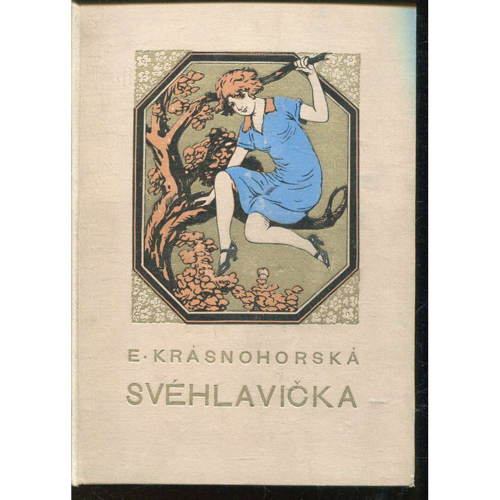 Svéhlavička. Příběh z pensionátu (dívčí román; ilustrace Jan Goth; secesní vazba) Svéhlavička. Příběh z pensionátu (dívčí román; ilustrace Jan Goth; secesní vazba)