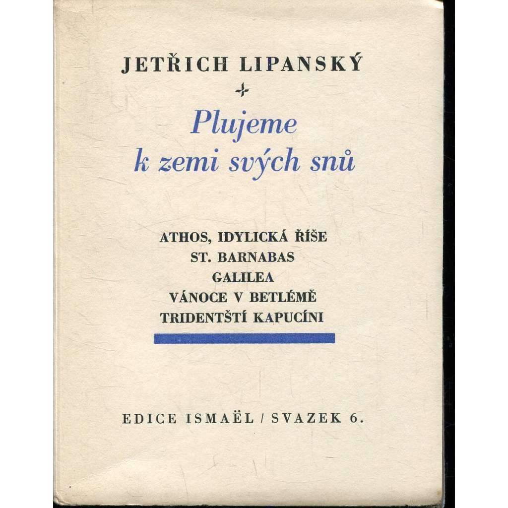 Plujeme k zemi svých snů (podpis Jetřich Lipanský) Plujeme k zemi svých snů (podpis Jetřich Lipanský)