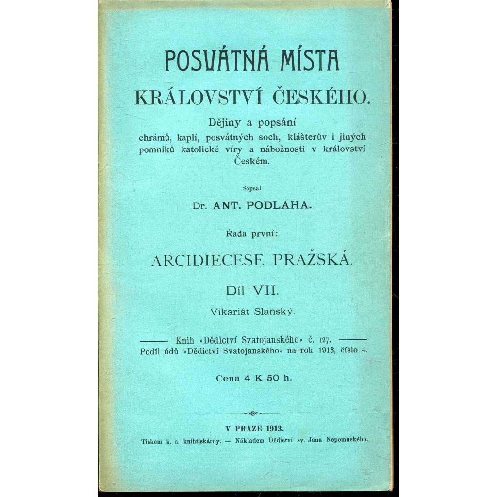 Posvátná místa království Českého - Arcidiecese Pražská Díl VII.: Vikariát Slanský (Slaný)