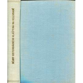 Dějiny cisterciáckého kláštera na Velehradě I. díl (Velehrad) Dějiny cisterciáckého kláštera na Velehradě I. díl (Velehrad)
