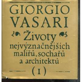 Životy nejvýznačnějších malířů, sochařů a architektů I. svazek Životy nejvýznačnějších malířů, sochařů a architektů I. svazek