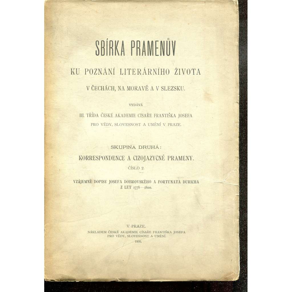 Vzájemné dopisy Josefa Dobrovského a Fortunata Duricha z let 1778-1800 - (korespondence v latině) - Sbírka pramenův ku poznání literárního života v Čechách, na Moravě a v Slezsku