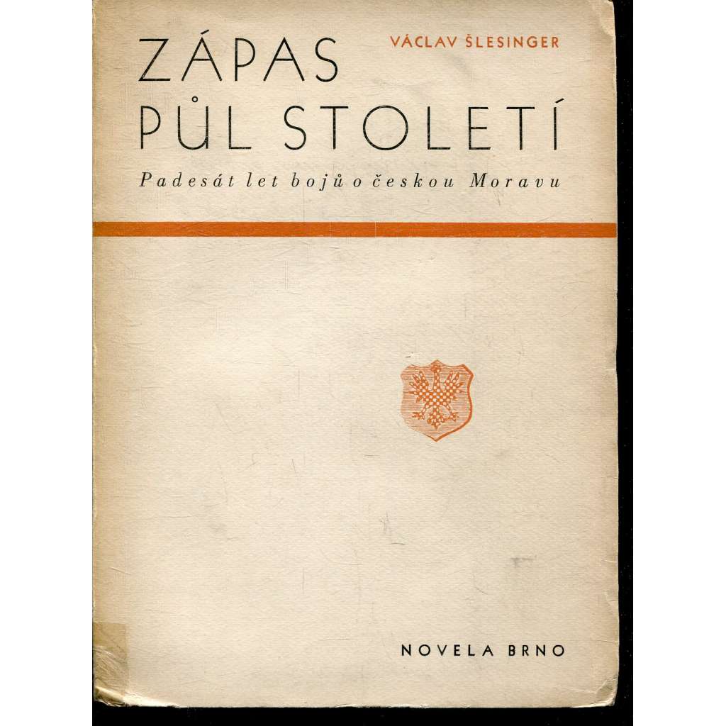 Zápas půl století. Padesát let bojů o českou Moravu Zápas půl století. Padesát let bojů o českou Moravu