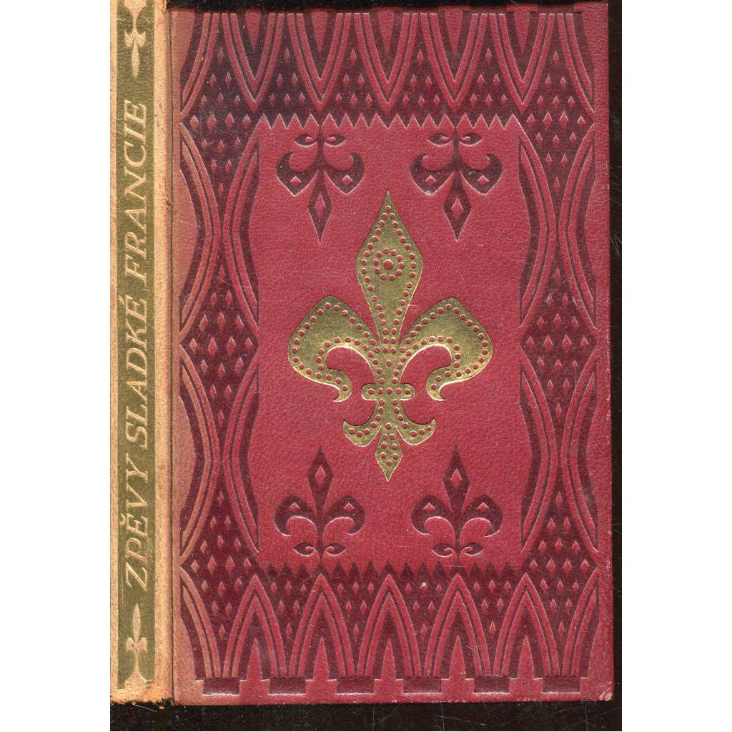 Zpěvy sladké Francie (vazba kůže - celokožená) Zpěvy sladké Francie (vazba kůže - celokožená)