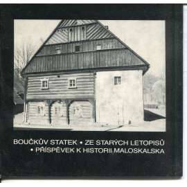 Boučkův statek. Ze starých letopisů. Příspěvek k historii Maloskalska (Malá Skála) Boučkův statek. Ze starých letopisů. Příspěvek k historii Maloskalska (Malá Skála)