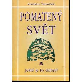 Pomatený svět (podpis Vladislav Trávníček) Pomatený svět (podpis Vladislav Trávníček)