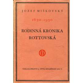 Rodinná kronika rottovská 1630-1930 (Rott, Malé Náměstí, Praha) Rodinná kronika rottovská 1630-1930 (Rott, Malé Náměstí, Praha)
