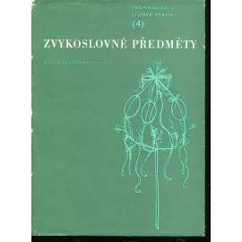 Zvykoslovné předměty (zvyky, obyčeje) Zvykoslovné předměty (zvyky, obyčeje)