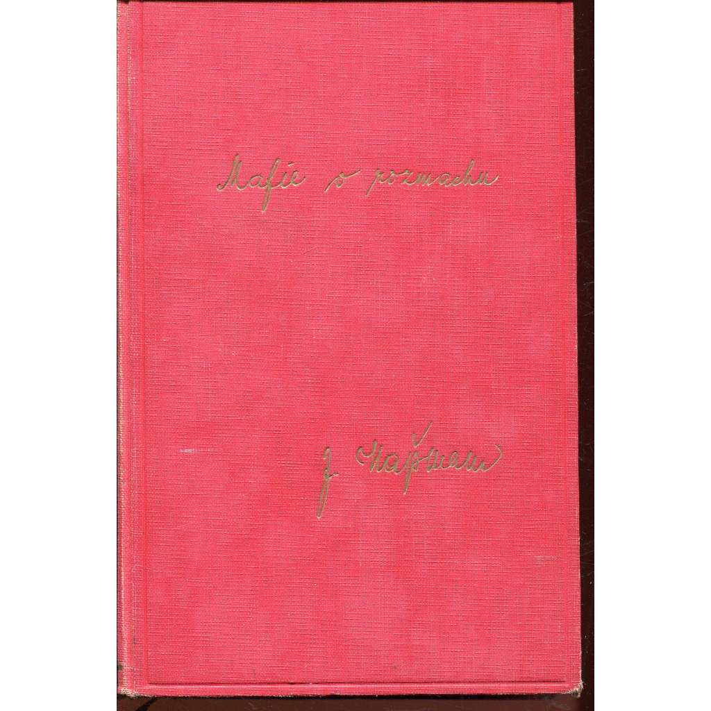 Mafie v rozmachu [Vzpomínky na odboj doma za první světové války před vznikem republiky; Maffie - Šámal, Rašín, Kramář, Klofáč, Švehla, ad.]