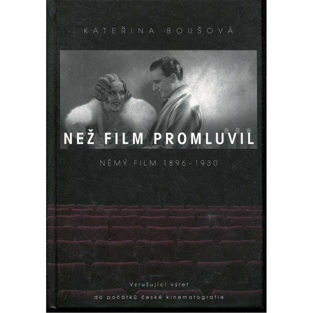 Než film promluvil. Němý film 1896-1930 Než film promluvil. Němý film 1896-1930