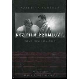 Než film promluvil. Němý film 1896-1930 Než film promluvil. Němý film 1896-1930