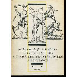 François Rabelais a lidová kultura středověku a renesance François Rabelais a lidová kultura středověku a renesance
