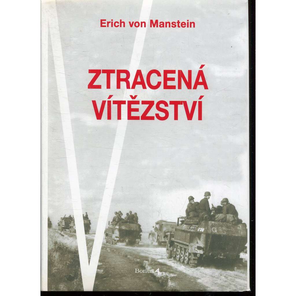 Ztracená vítězství (Vzpomínky 1939-1944) [2. světová válka, německý vojevůdce Manstein, východní fronta, Sovětský svaz vs. nacistické Německo]