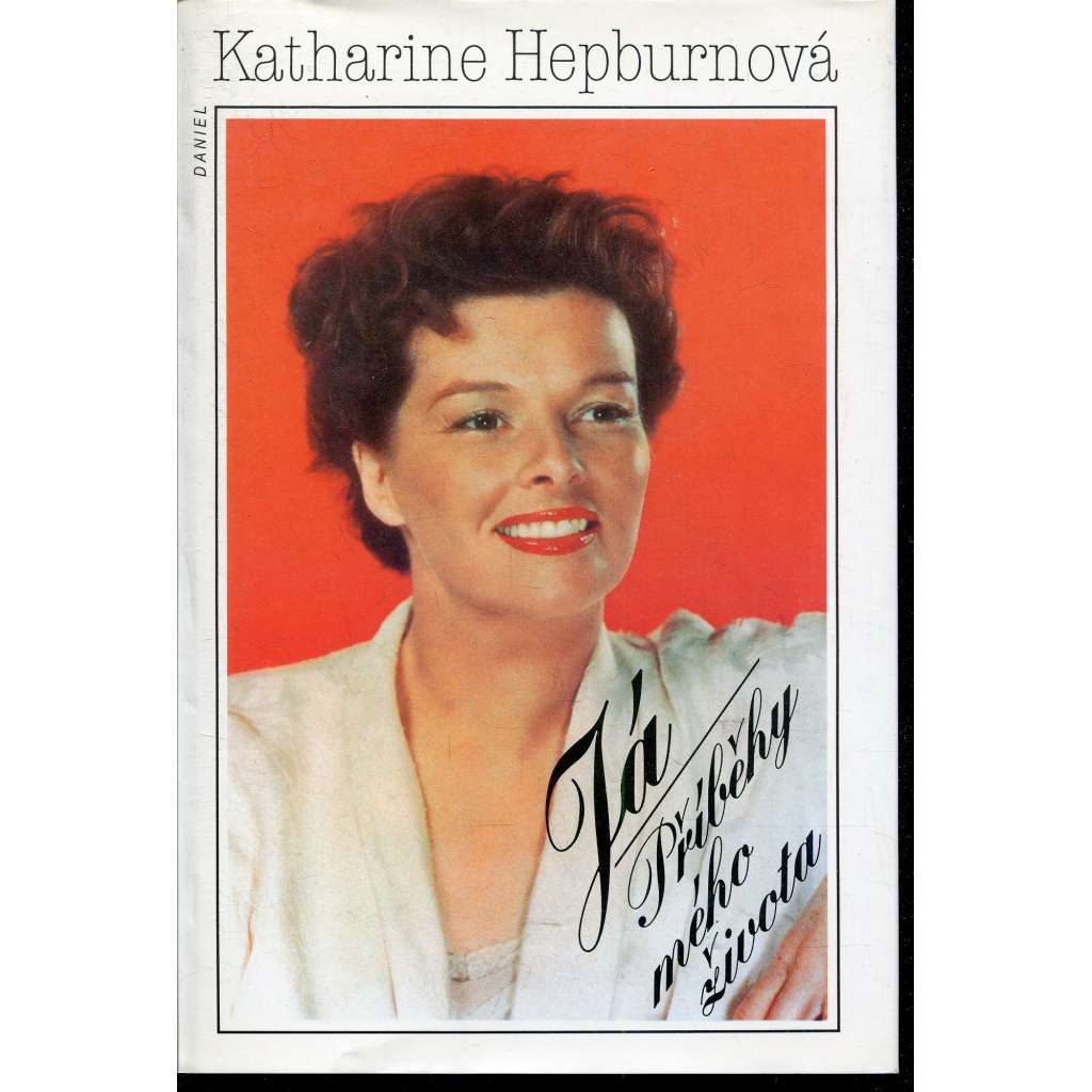 Já. Příběhy mého života [Katharine Hepburn, Hepburnová - filmová herečka, film]