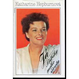 Já. Příběhy mého života [Katharine Hepburn, Hepburnová - filmová herečka, film]