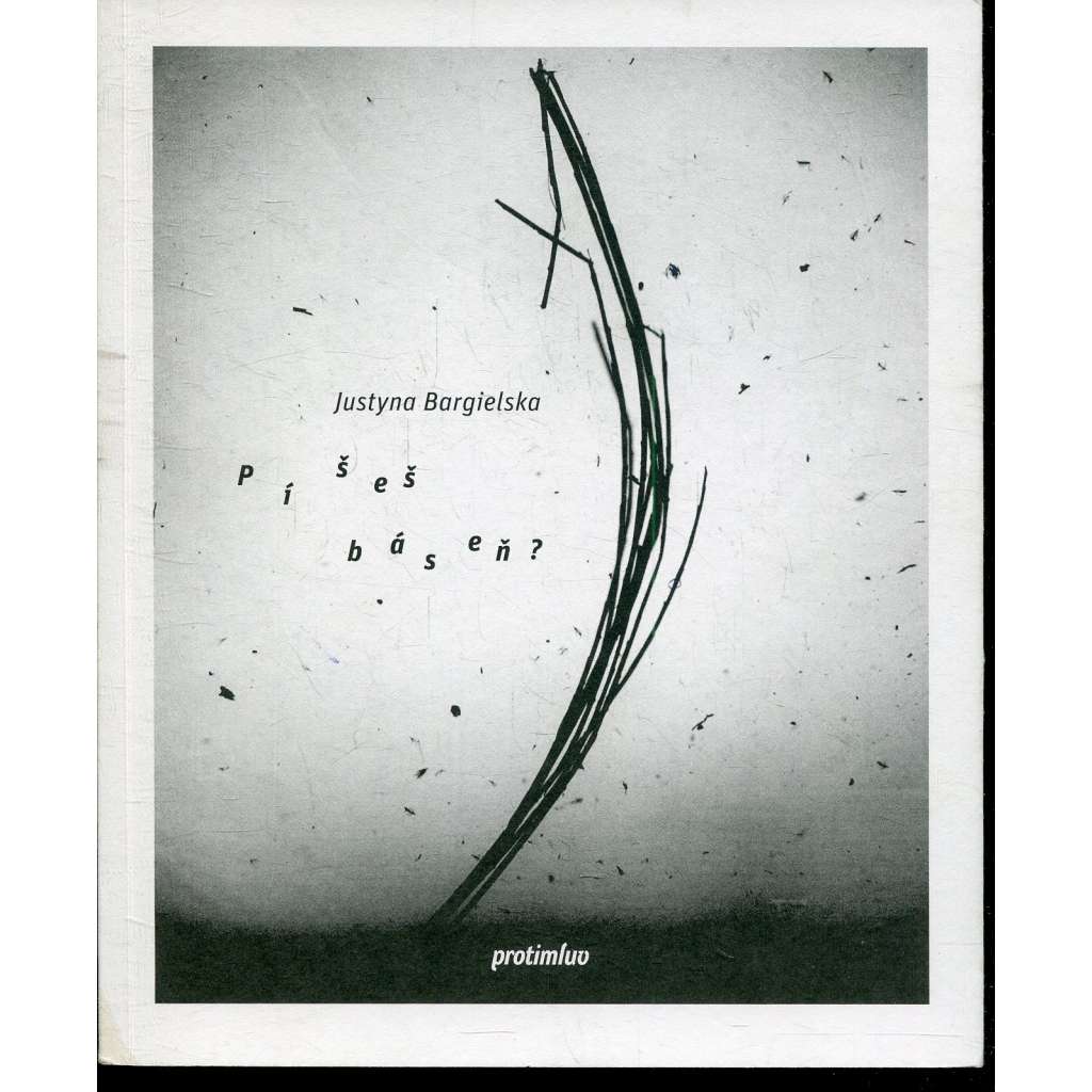 Píšeš báseň? (podpis Justyna Bargielska) - poezie