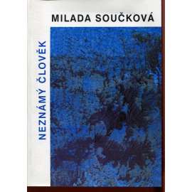 Neznámý člověk Milada Součková (sborník) Neznámý člověk Milada Součková (sborník)