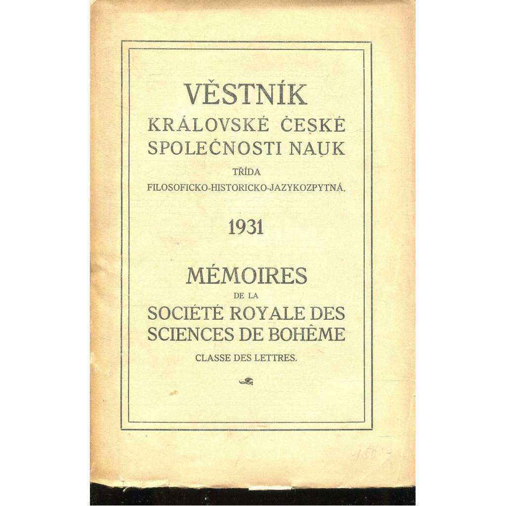 Věstník Královské české společnosti nauk 1931. Třída filosoficko-historicko-jazykozpytná Věstník Královské české společnosti nauk 1931. Třída filosoficko-historicko-jazykozpytná
