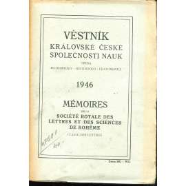Věstník Královské české společnosti nauk 1946. Třída filosoficko-historicko-filologická Věstník Královské české společnosti nauk 1946. Třída filosoficko-historicko-filologická