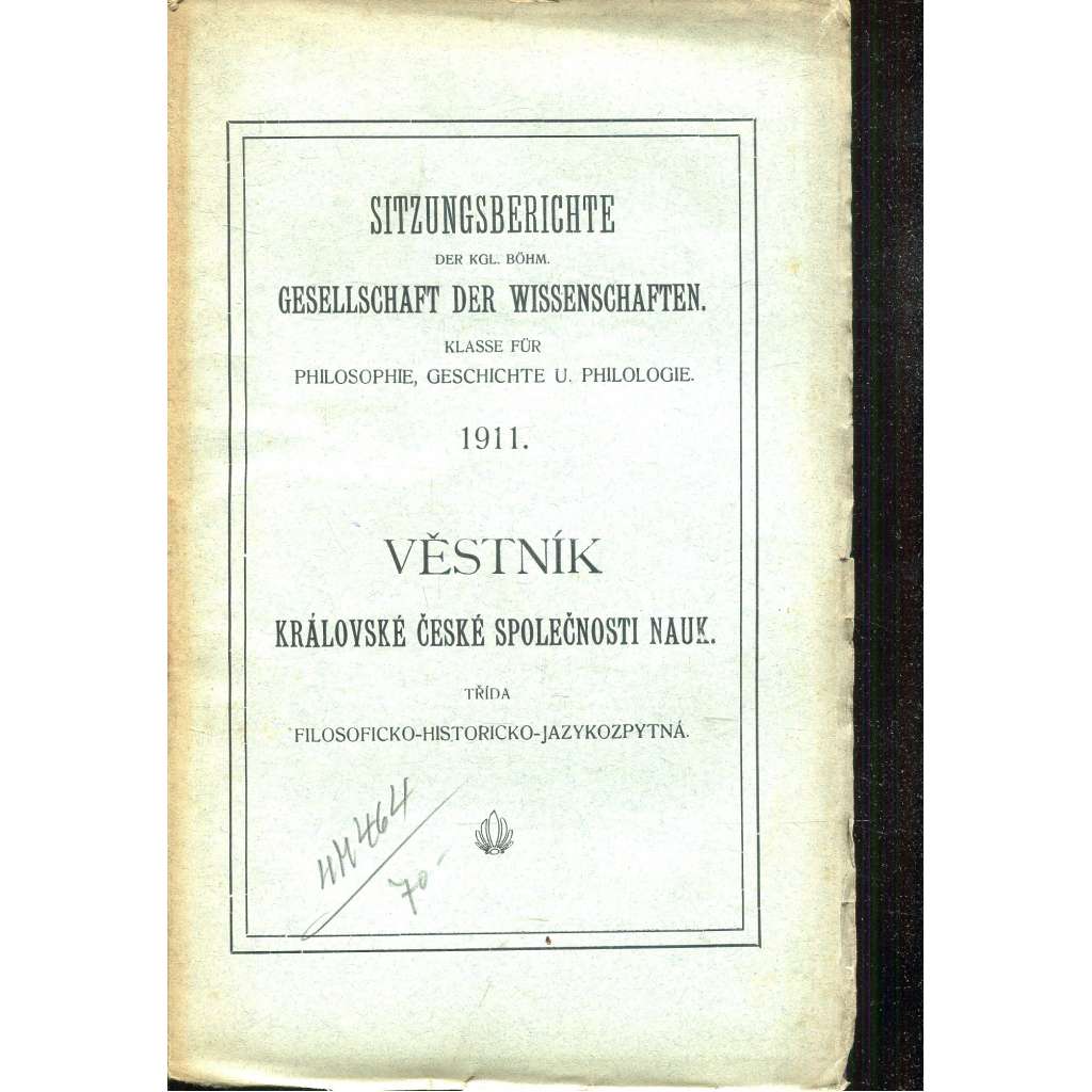 Věstník Královské české společnosti nauk 1911. Třída filosoficko-historicko-jazykozpytná Věstník Královské české společnosti nauk 1911. Třída filosoficko-historicko-jazykozpytná