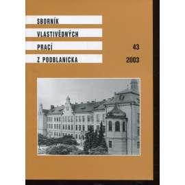 Sborník vlastivědných prací z Podblanicka 43/2003 [vyd. Muzeum Podblanicka Vlašim a okresní archiv Benešov]