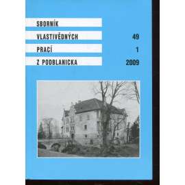 Sborník vlastivědných prací z Podblanicka 49/1/2009 [vyd. Muzeum Podblanicka Vlašim a okresní archiv Benešov]