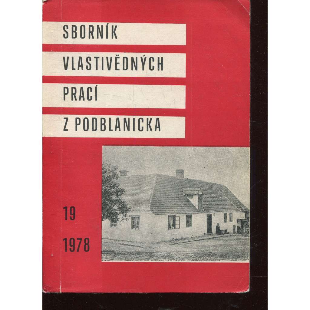 Sborník vlastivědných prací z Podblanicka 19/1978 [vyd. Muzeum Podblanicka Vlašim a okresní archiv Benešov]