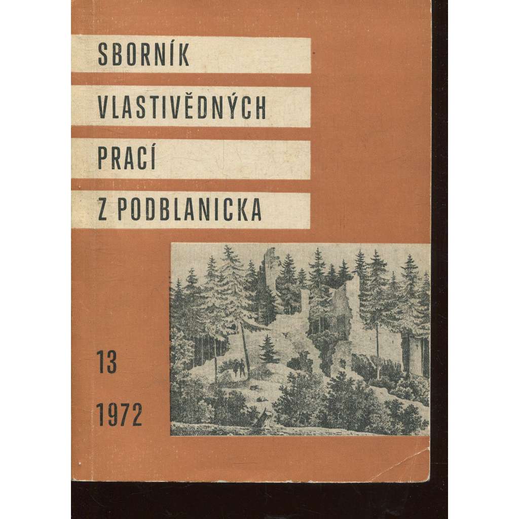 Sborník vlastivědných prací z Podblanicka 13/1972 [vyd. Muzeum Podblanicka Vlašim a okresní archiv Benešov]