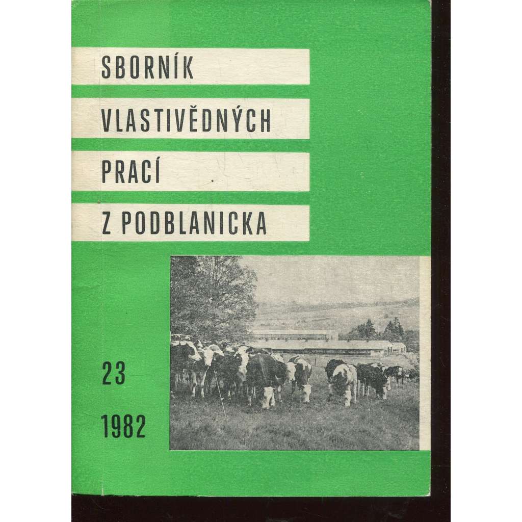 Sborník vlastivědných prací z Podblanicka 23/1982 [vyd. Muzeum Podblanicka Vlašim a okresní archiv Benešov]