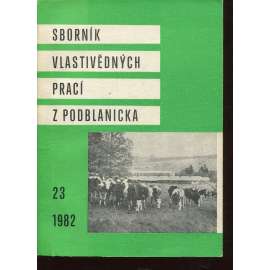 Sborník vlastivědných prací z Podblanicka 23/1982 [vyd. Muzeum Podblanicka Vlašim a okresní archiv Benešov]