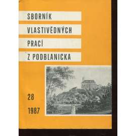 Sborník vlastivědných prací z Podblanicka 28/1987 [vyd. Muzeum Podblanicka Vlašim a okresní archiv Benešov]