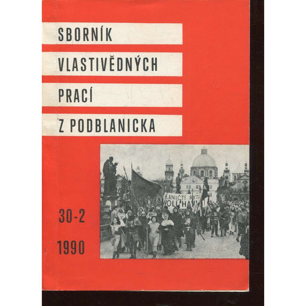 Sborník vlastivědných prací z Podblanicka 30/2/1990 [vyd. Muzeum Podblanicka Vlašim a okresní archiv Benešov]