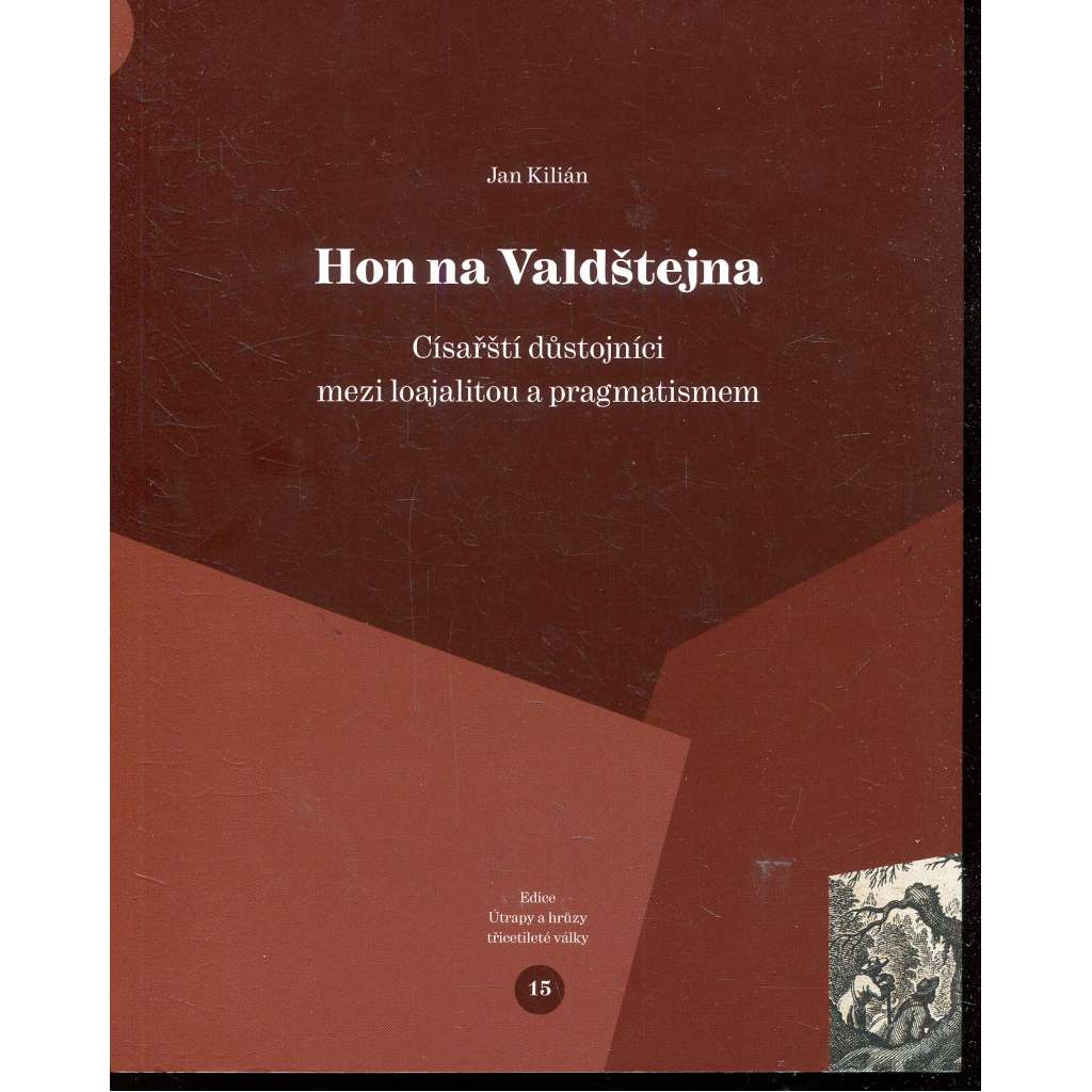 Hon na Valdštejna: Císařští důstojníci mezi loajalitou a pragmatismem