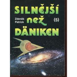 Silnější než Däniken 5. Silnější než Däniken 5.