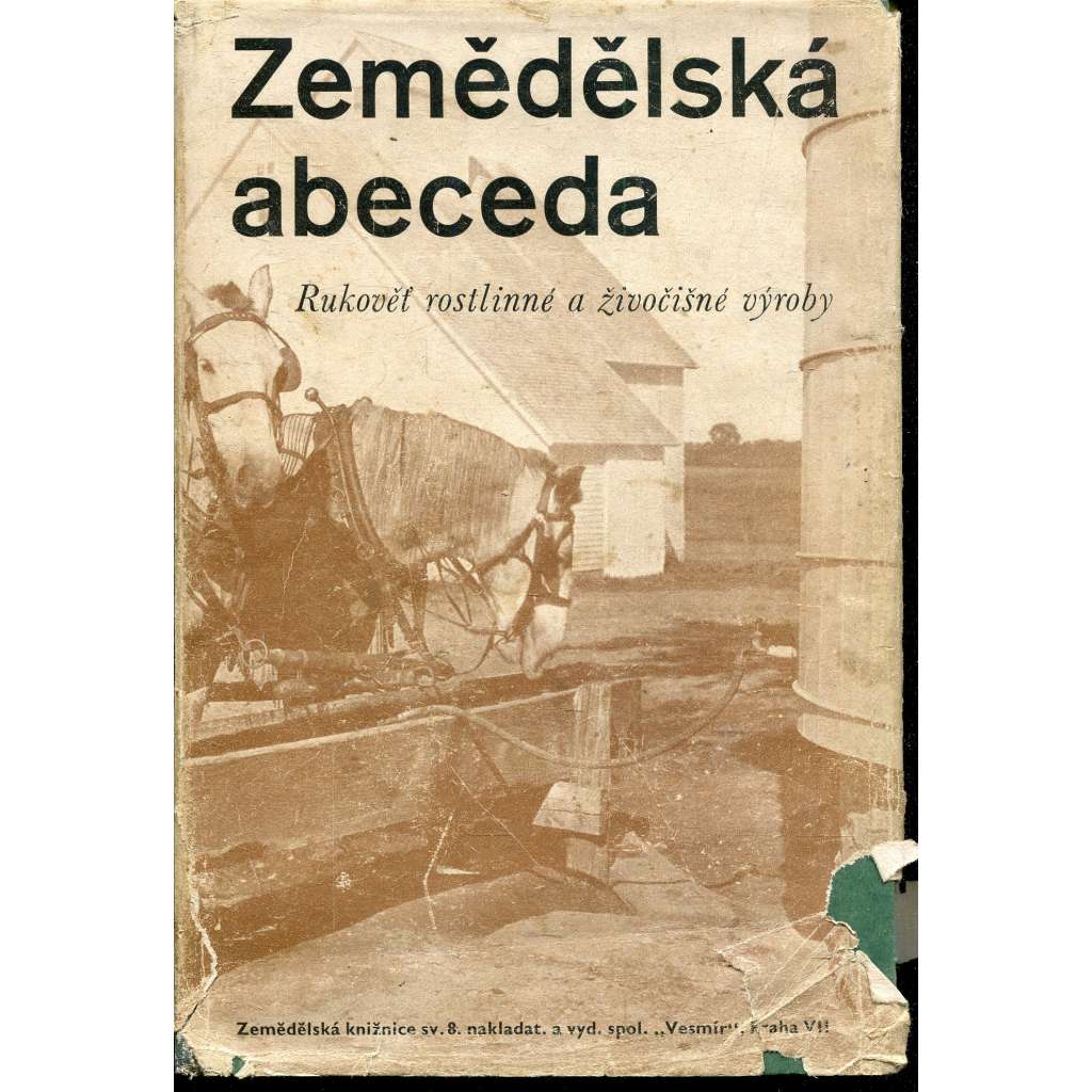 Zemědělská abeceda. Rukověť rostlinné a živočišné výroby (zemědělství) Zemědělská abeceda. Rukověť rostlinné a živočišné výroby (zemědělství)