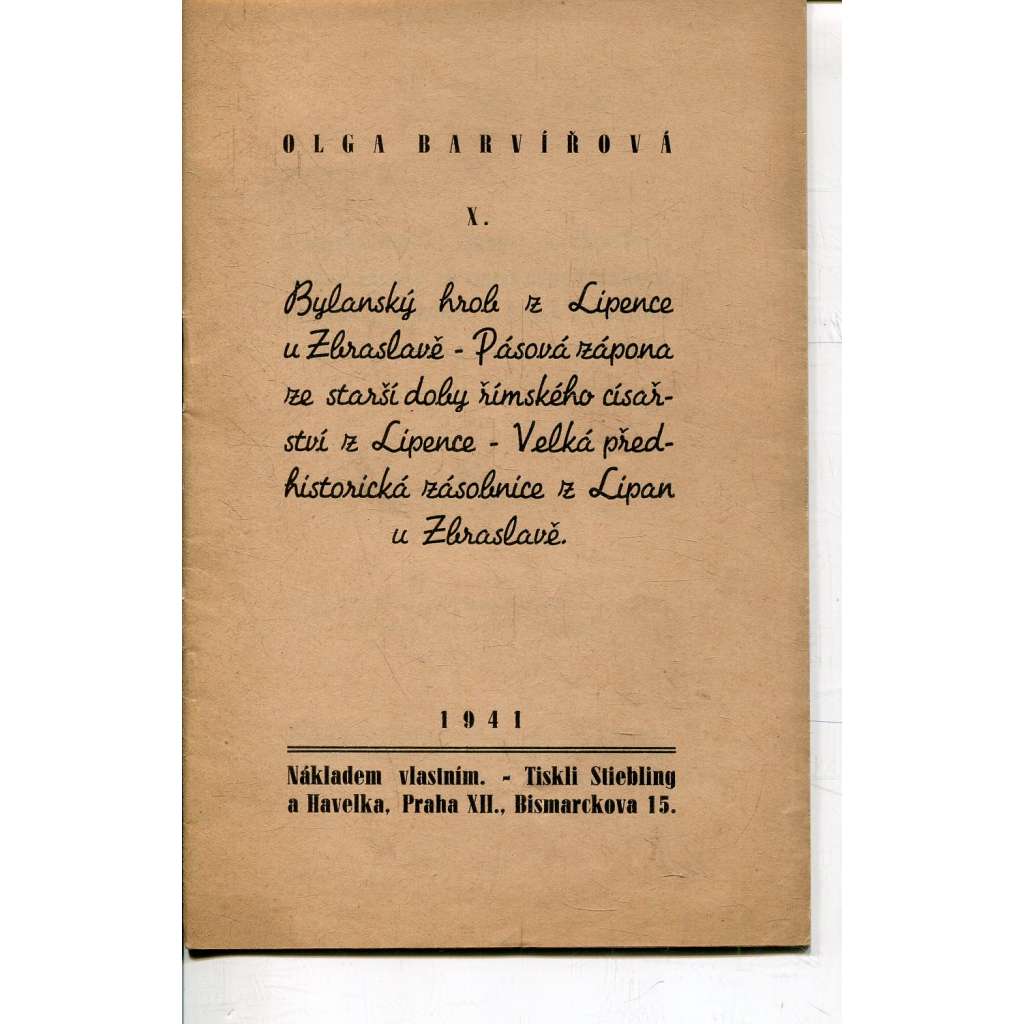 Bylanský hrob z Lipence u Zbraslavě / Pásová zápona ze starší doby římského císařství z Lipence / Velká předhistorická zásobnice z Lipan u Zbraslavě (Zbraslav) Bylanský hrob z Lipence u Zbraslavě / Pásová zápona ze starší doby římského císařství z Lipence / Velká předhistorická zásobnice z Lipan u Zbraslavě (Zbraslav)