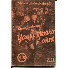 Yaqui Mexiko v ohni (týdeník Dobrodružství) Yaqui Mexiko v ohni (týdeník Dobrodružství)