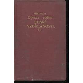 Obrazy z dějin ruské vzdělanost II. (Rusko) Obrazy z dějin ruské vzdělanost II. (Rusko)