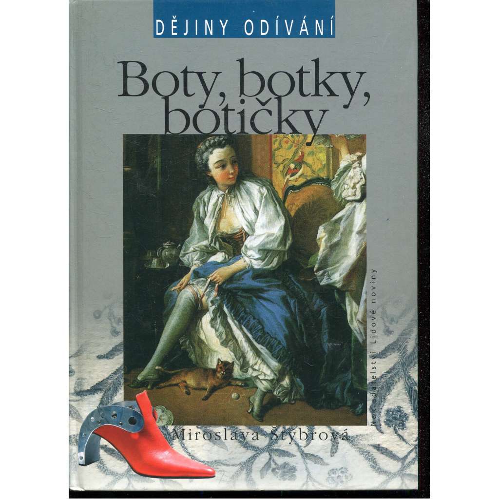 Boty, botky, botičky (Dějiny odívání) Boty, botky, botičky (Dějiny odívání)
