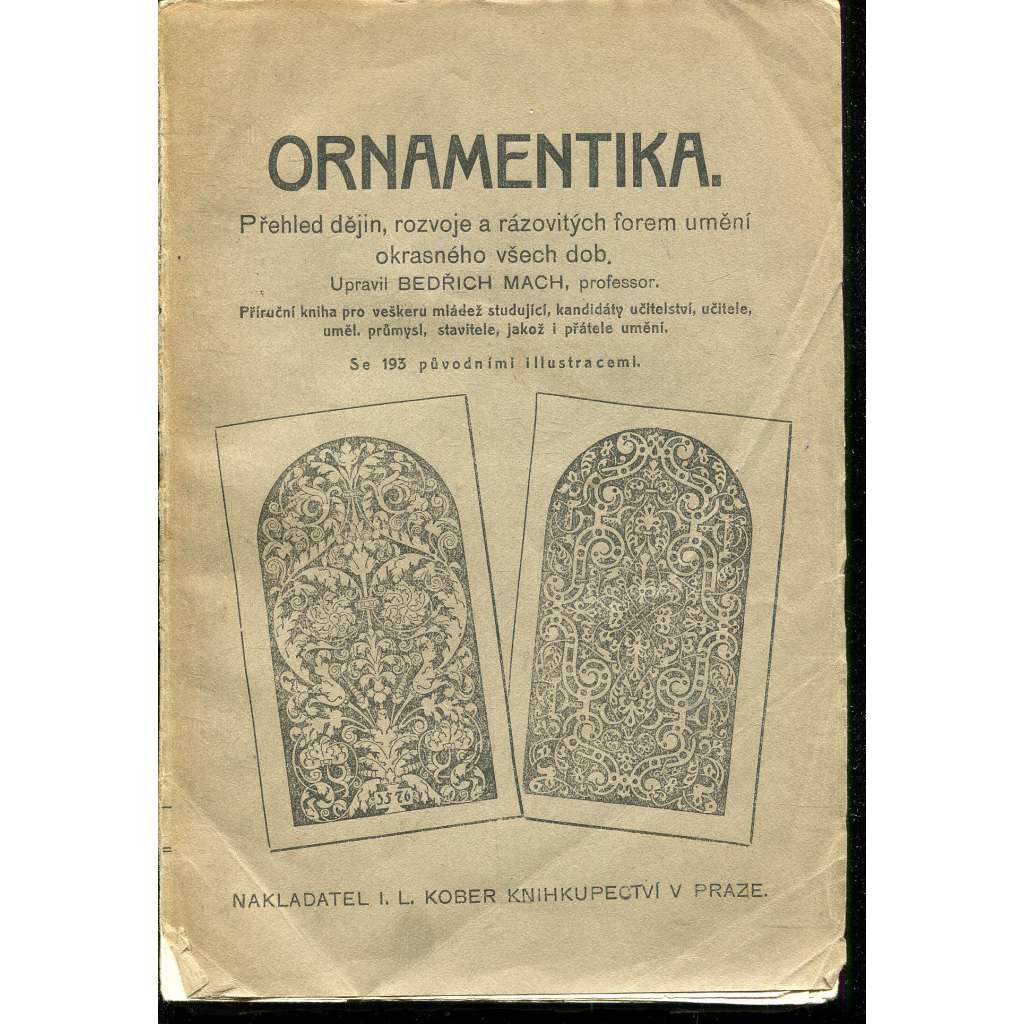 Ornamentika. Přehled dějin, rozvoje a rázovitých forem umění okrasného všech dob Ornamentika. Přehled dějin, rozvoje a rázovitých forem umění okrasného všech dob