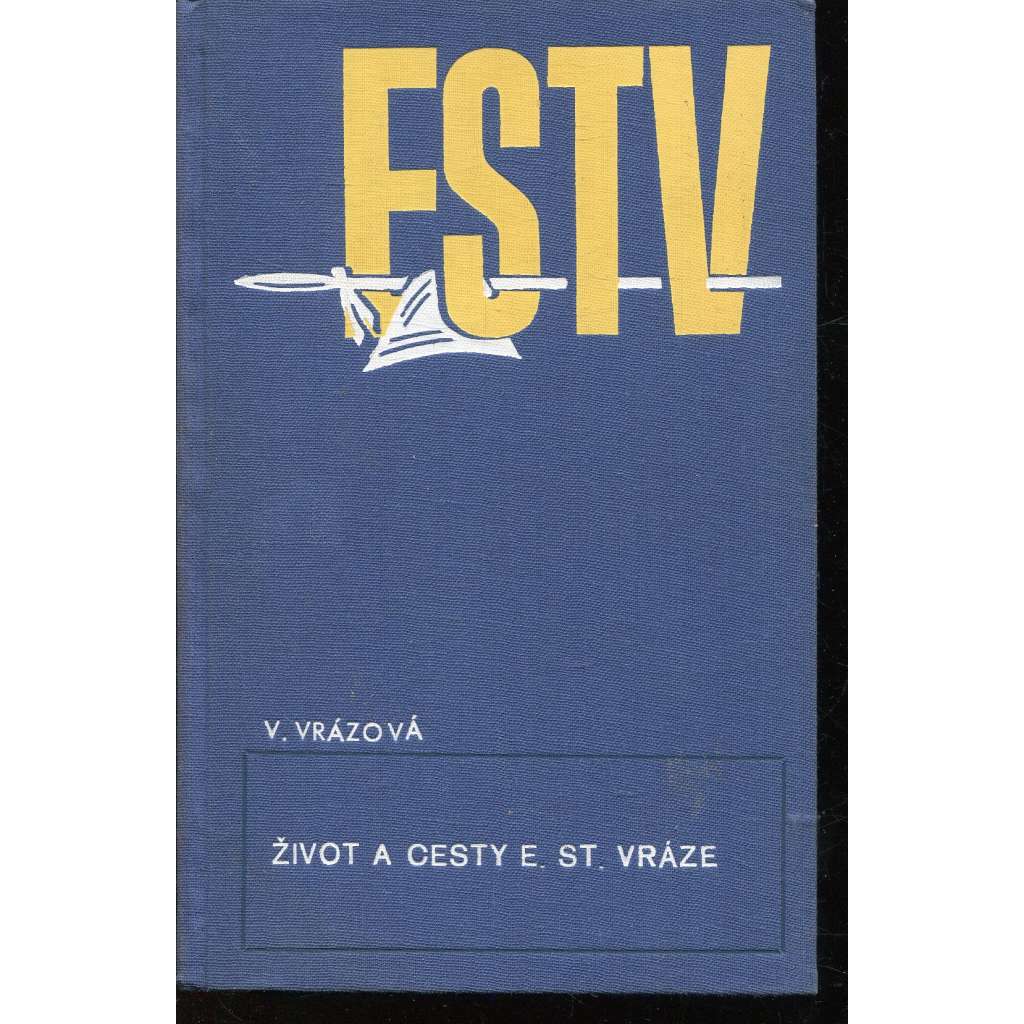 Život a cesty E.St. Vráze (podpis Vlasta Vrázová) - E.St. Vráz Život a cesty E.St. Vráze (podpis Vlasta Vrázová) - E.St. Vráz