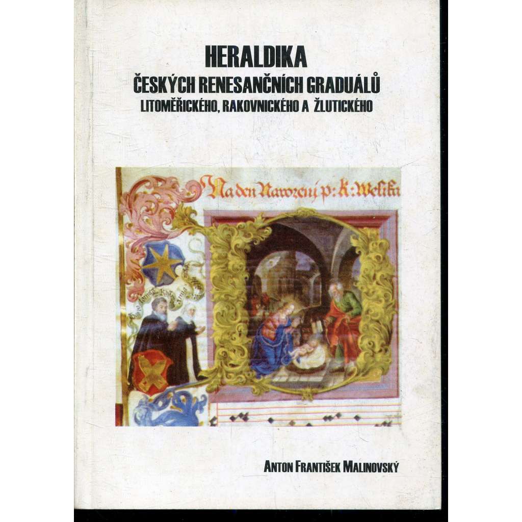Heraldika českých renesančních graduálů Litoměřického, Rakovnického a Žlutického (Litoměřice, Rakovník, Žlutice) Heraldika českých renesančních graduálů Litoměřického, Rakovnického a Žlutického (Litoměřice, Rakovník, Žlutice)