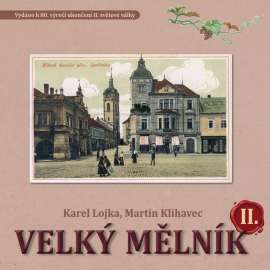 Velký Mělník II. [staré fotografie a pohlednice, historie města, vlastivěda]