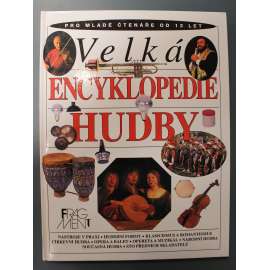 Velká encyklopedie hudby (dějiny hudby, historie, mj. Mozart, Bach, Beethoven, Balet, Dvořák, Verdi)