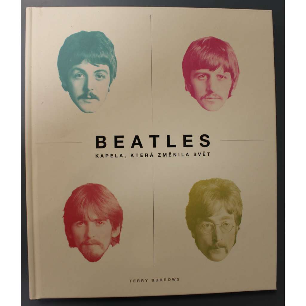 Beatles kapela, která změnila svět (edice: Knihy Omega) (hudební skupina, hudba, fotografie, mj. John Lennon, Paul McCartney, George Harrison, Ringo Starr)