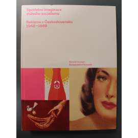 Spotřební imaginace státního socialismu. Reklama v Československu 1948-1989 (Československo, reklama, spotřeba, mj. Tesla, Baťa, Prior, Kofila; fotografie Fred Kramer, Josef Ehm, V. Kubašta, T. Kuščynskyj, V. Heckel)