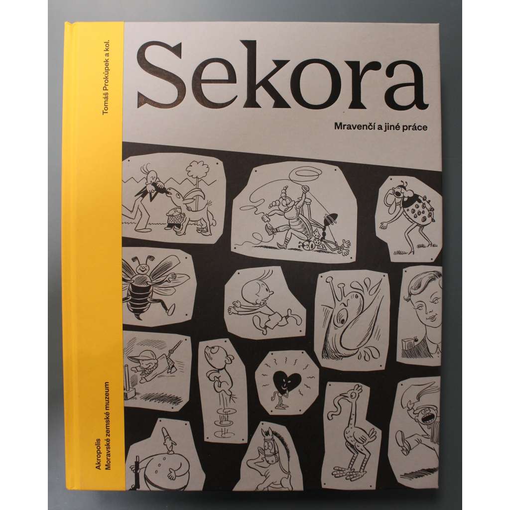 Sekora. Mravenčí a jiné práce (Ondřej Sekora, knižní ilustrace, komiks, žurnalistika, mj. Ferda Mravenec, malířství, divadlo, kresba)